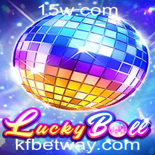 Descubra o Empolgante Mundo de LuckyBall com Kfbet